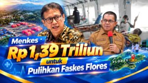 Pulihkan Faskes Flores, Menkes Ajukan Rp1,39 Triliun