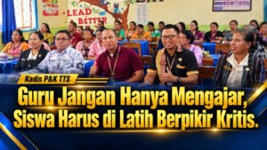 Kadis P&K TTS: Guru Jangan Hanya Mengajar, Siswa Harus Dilatih Berpikir Kritis